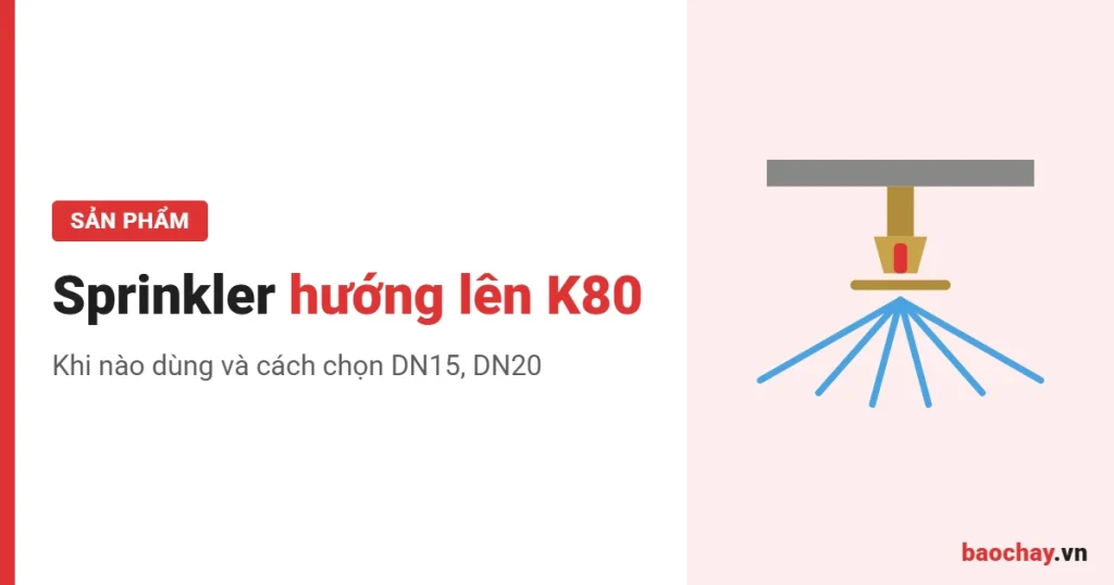 Đầu phun sprinkler hướng lên K80 - khi nào dùng
