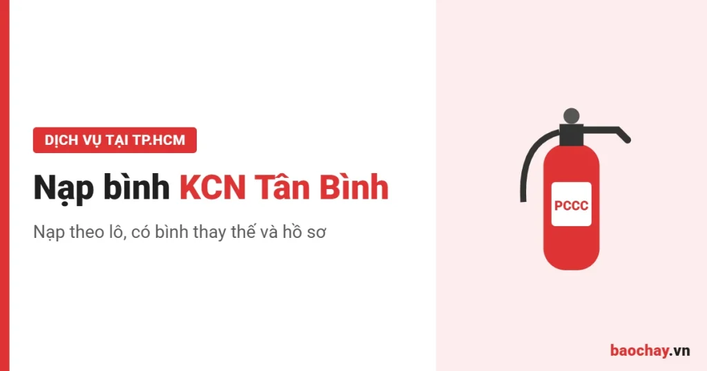 Nạp bình chữa cháy KCN Tân Bình cho doanh nghiệp theo lô