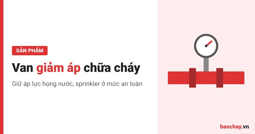 Van giảm áp chữa cháy theo thông số hệ thống